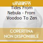 Tides From Nebula - From Voodoo To Zen cd musicale