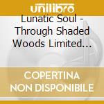 Lunatic Soul - Through Shaded Woods Limited Edition Mediabook cd