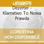 Dezerter - Klamstwo To Nowa Prawda cd