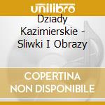 Dziady Kazimierskie - Sliwki I Obrazy cd
