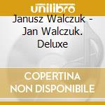 Janusz Walczuk - Jan Walczuk. Deluxe cd