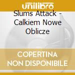 Slums Attack - Calkiem Nowe Oblicze cd musicale di Slums Attack