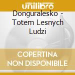 Donguralesko - Totem Lesnych Ludzi cd
