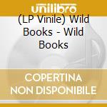 (LP Vinile) Wild Books - Wild Books