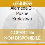 Alameda 3 - Pozne Krolestwo cd musicale di Alameda 3