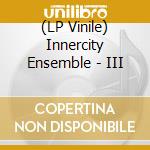 (LP Vinile) Innercity Ensemble - III