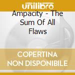 Ampacity - The Sum Of All Flaws cd