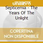 Septicemia - The Years Of The Unlight cd