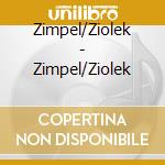 Zimpel/Ziolek - Zimpel/Ziolek cd musicale di Zimpel/Ziolek