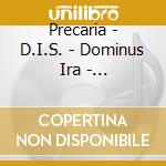 Precaria - D.I.S. - Dominus Ira - Metamorphosphoros cd musicale di Precaria