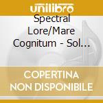 Spectral Lore/Mare Cognitum - Sol (Remastered Reissue) cd musicale di Spectral Lore/Mare Cognitum