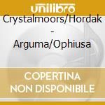 Crystalmoors/Hordak - Arguma/Ophiusa cd musicale