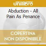 Abduction - All Pain As Penance cd