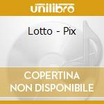 Lotto - Pix cd musicale