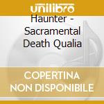 Haunter - Sacramental Death Qualia cd musicale