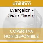 Evangelion - Sacro Macello cd