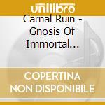 Carnal Ruin - Gnosis Of Immortal Domain cd