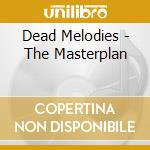 Dead Melodies - The Masterplan cd