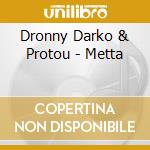 Dronny Darko & Protou - Metta cd