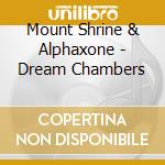 Mount Shrine & Alphaxone - Dream Chambers cd