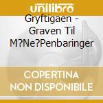 Gryftigaen - Graven Til M?Ne?Penbaringer cd