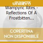 Wampyric Rites - Reflections Of A Frostbitten Moon cd