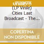 (LP Vinile) Cities Last Broadcast - The Umbra Report vinile