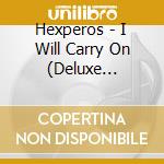 Hexperos - I Will Carry On (Deluxe Edition) cd