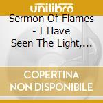 Sermon Of Flames - I Have Seen The Light, And It Was Repulsive cd