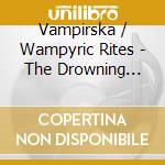 Vampirska / Wampyric Rites - The Drowning Void cd
