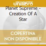 Planet Supreme - Creation Of A Star cd