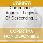 Commander Agares - Legions Of Descending Twilight cd