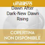 Dawn After Dark-New Dawn Rising cd