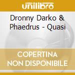 Dronny Darko & Phaedrus - Quasi cd