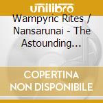 Wampyric Rites / Nansarunai - The Astounding Proliferation Of Rites cd musicale