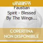 Faustian Spirit - Blessed By The Wings Of Eternity cd musicale