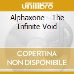 Alphaxone - The Infinite Void cd