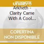 Arkheth - Clarity Came With A Cool Summer's Breeze cd musicale
