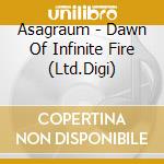 Asagraum - Dawn Of Infinite Fire (Ltd.Digi) cd