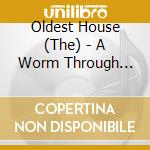 Oldest House (The) - A Worm Through Time cd