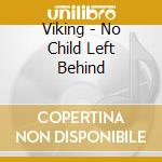 Viking - No Child Left Behind cd