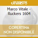 Marco Vitale - Ruckers 1604 cd musicale di Marco Vitale