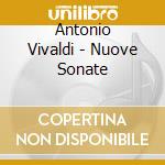 Antonio Vivaldi - Nuove Sonate cd musicale di Antonio Vivaldi