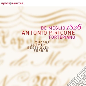 Antonio Piricone: De Meglio 1826 - Mozart, Clementi, Beethoven, Ferrari cd musicale di Antonio Piricone