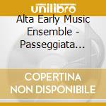 Alta Early Music Ensemble - Passeggiata Musicale. Leo cd musicale