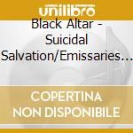 Black Altar - Suicidal Salvation/Emissaries Of The Darkened Cal cd