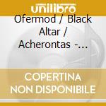 Ofermod / Black Altar / Acherontas - Drakonian Elitism cd