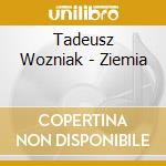 Tadeusz Wozniak - Ziemia cd musicale di Tadeusz Wozniak