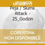 Peja / Slums Attack - 25_Godzin cd musicale di Peja / Slums Attack