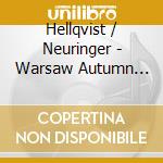 Hellqvist / Neuringer - Warsaw Autumn 2013 cd musicale di Hellqvist / Neuringer